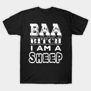 BAA Bitch I am a sheep T-Shirt